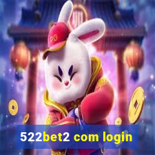 522bet2 com login